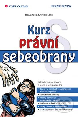Kniha: Kurz právní sebeobrany (Jan Januš a Kristián Léko). Grada, 2016 Kniha: Kurz právní sebeobrany (Jan Januš a Kristián Léko). Grada, 2016