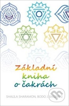 Kniha: Základní kniha o čakrách (Bodo J. Baginski a Shalila Sharamon). Edice knihy Omega, 2017 Kniha: Základní kniha o čakrách (Bodo J. Baginski a Shalila Sharamon). Edice knihy Omega, 2017