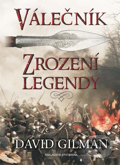 Kniha: Válečník - Zrození legendy (David Gilman). Brána, 2016 Kniha: Válečník - Zrození legendy (David Gilman). Brána, 2016
