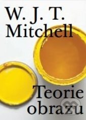 Kniha: Teorie obrazu (William John Thomas Mitchell). Karolinum, 2017 Kniha: Teorie obrazu (William John Thomas Mitchell). Karolinum, 2017