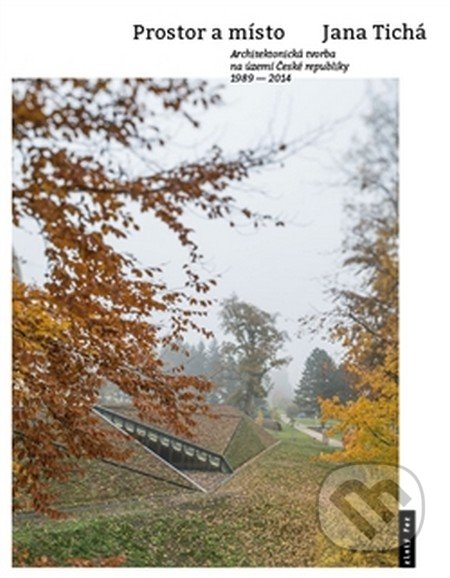Kniha: Prostor a místo (Jana Tichá). Zlatý řez, 2016 Kniha: Prostor a místo (Jana Tichá). Zlatý řez, 2016