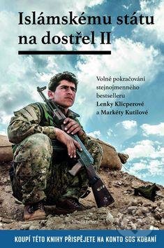 Kniha: Islámskému státu na dostřel II. (Lenka Klicperová a Markéta Kutilová). Mladá fronta, 2016 Kniha: Islámskému státu na dostřel II. (Lenka Klicperová a Markéta Kutilová). Mladá fronta, 2016