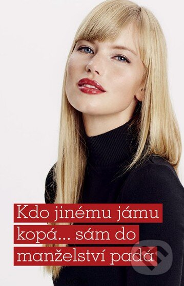 Kniha: Kdo jinému jámu kopá... sám do manželství padá (Alena Jakoubková). Moba, 2016 Kniha: Kdo jinému jámu kopá... sám do manželství padá (Alena Jakoubková). Moba, 2016