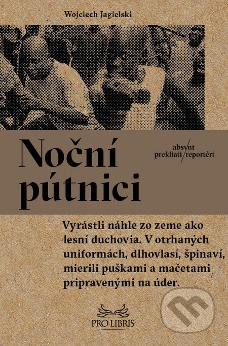 Kniha: Noční pútnici (Wojciech Jagielski). Absynt, 2016 Kniha: Noční pútnici (Wojciech Jagielski). Absynt, 2016