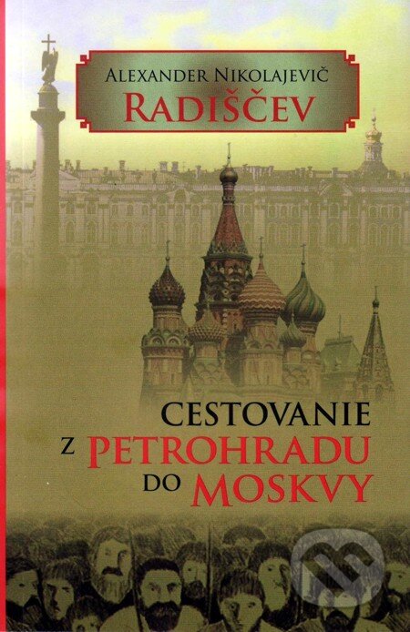 E-kniha: Cestovanie z Petrohradu do Moskvy (Alexander Nikolajevič Radiščev). Vydavateľstvo Spolku slovenských spisovateľov, 2010 E-kniha: Cestovanie z Petrohradu do Moskvy (Alexander Nikolajevič Radiščev). Vydavateľstvo Spolku slovenských spisovateľov, 2010