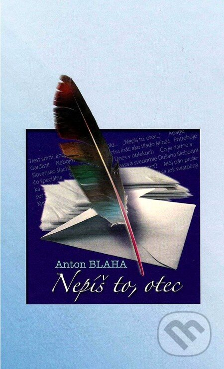 E-kniha: Nepíš to, otec (Anton Blaha). Vydavateľstvo Spolku slovenských spisovateľov, 2009 E-kniha: Nepíš to, otec (Anton Blaha). Vydavateľstvo Spolku slovenských spisovateľov, 2009