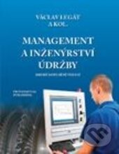 Kniha: Management a inženýrství údržby (Václav Legát). Professional Publishing, 2016 Kniha: Management a inženýrství údržby (Václav Legát). Professional Publishing, 2016