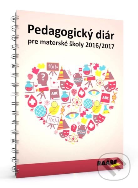 Pedagogický diár pre materské školy 2016/2017 (Raabe). Raabe, 2016 Pedagogický diár pre materské školy 2016/2017 (Raabe). Raabe, 2016