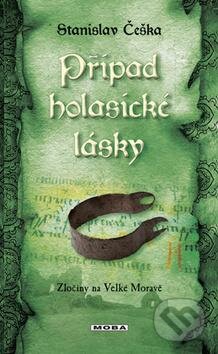 Kniha: Případ holasické lásky (Stanislav Češka). Moba, 2016 Kniha: Případ holasické lásky (Stanislav Češka). Moba, 2016