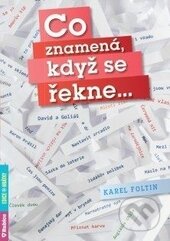 Kniha: Co znamená, když se řekne... (Karel Foltin). Rubico, 2016 Kniha: Co znamená, když se řekne... (Karel Foltin). Rubico, 2016