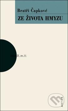 Kniha: Ze života hmyzu (Josef Čapek a Karel Čapek). Artur, 2016 Kniha: Ze života hmyzu (Josef Čapek a Karel Čapek). Artur, 2016
