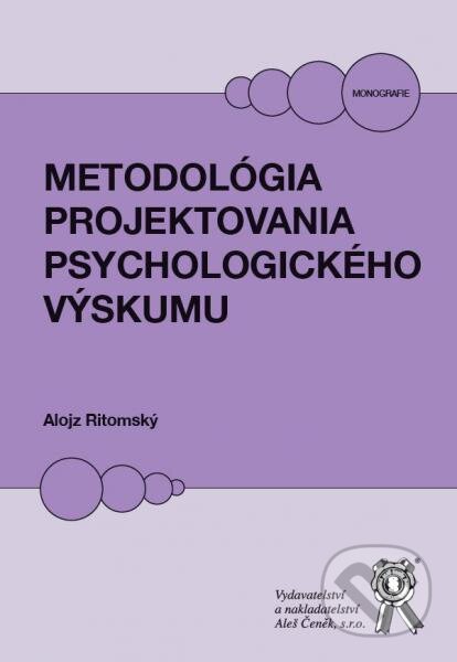 Kniha: Metodológia projektovania psychologického výskumu (Alojz Ritomský). Aleš Čeněk, 2016 Kniha: Metodológia projektovania psychologického výskumu (Alojz Ritomský). Aleš Čeněk, 2016