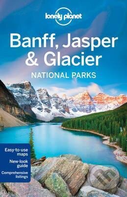 Kniha: Banff, Jasper & Glacier (Brendan Sainsbury a Michael Grosberg). Lonely Planet, 2016 Kniha: Banff, Jasper & Glacier (Brendan Sainsbury a Michael Grosberg). Lonely Planet, 2016