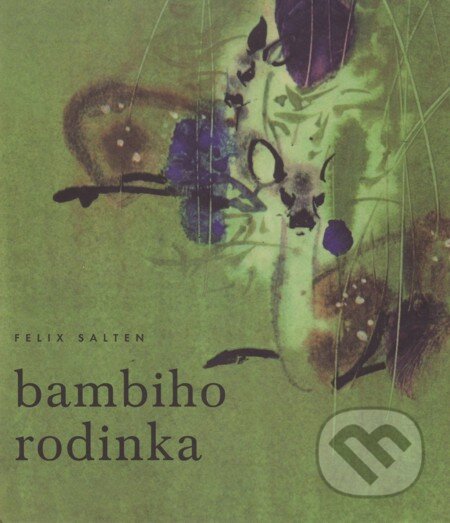 Bambiho rodinka - Felix Salten, Vydavateľstvo Spolku slovenských spisovateľov, 2016
