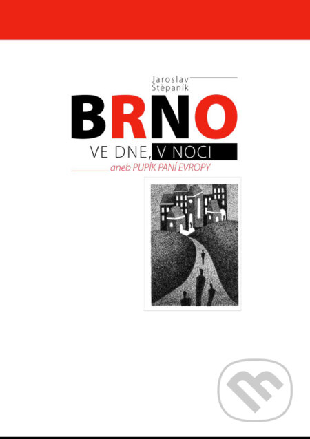 E-kniha: Brno ve dne v noci aneb Pupík paní Evropy (Jaroslav Štěpaník). Jaroslav Štěpaník E-kniha: Brno ve dne v noci aneb Pupík paní Evropy (Jaroslav Štěpaník). Jaroslav Štěpaník