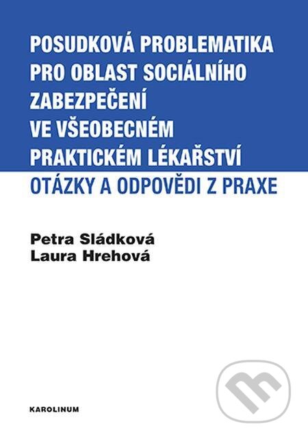 E-kniha: Posudková problematika pro oblast sociálního zabezpečení ve všeobecném praktickém lékařství (Laura Hrehová). Karolinum, 2023 E-kniha: Posudková problematika pro oblast sociálního zabezpečení ve všeobecném praktickém lékařství (Laura Hrehová). Karolinum, 2023