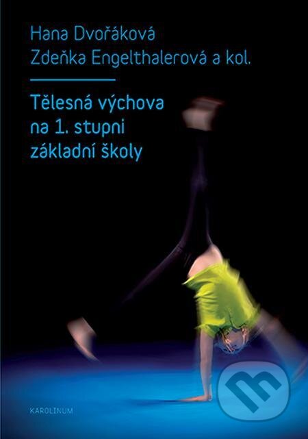 E-kniha: Tělesná výchova na 1. stupni základní školy (Hana Dvořáková). Karolinum, 2023 E-kniha: Tělesná výchova na 1. stupni základní školy (Hana Dvořáková). Karolinum, 2023