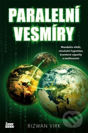 Kniha: Paralelní vesmíry (Rizwan Virk). Zoner Press, 2024 Kniha: Paralelní vesmíry (Rizwan Virk). Zoner Press, 2024