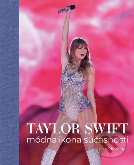 Kniha: Taylor Swift (Terry Newman). Slovart, 2024 Kniha: Taylor Swift (Terry Newman). Slovart, 2024