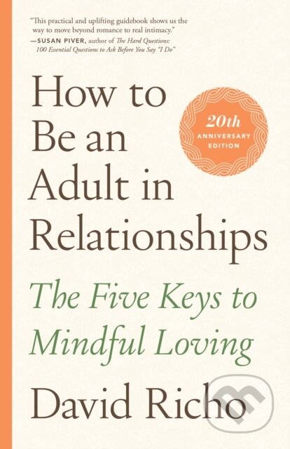 Kniha: How to Be an Adult in Relationships (David Richo). Shambhala, 2021 Kniha: How to Be an Adult in Relationships (David Richo). Shambhala, 2021