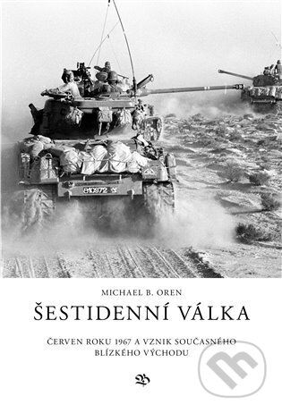 Kniha: Šestidenní válka (Michael B. Oren). Jiří Blažek, 2024 Kniha: Šestidenní válka (Michael B. Oren). Jiří Blažek, 2024