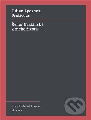 Kniha: Protivous / Z mého života (Julián Apostata). Malvern, 2024 Kniha: Protivous / Z mého života (Julián Apostata). Malvern, 2024