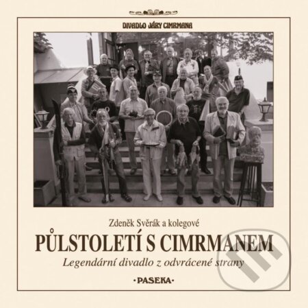 Kniha: Půlstoletí s Cimrmanem (Zdeněk Svěrák). Paseka, 2024 Kniha: Půlstoletí s Cimrmanem (Zdeněk Svěrák). Paseka, 2024