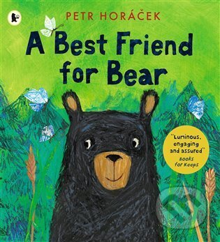 Kniha: A Best Friend for Bear (Petr Horáček). Walker books, 2023 Kniha: A Best Friend for Bear (Petr Horáček). Walker books, 2023