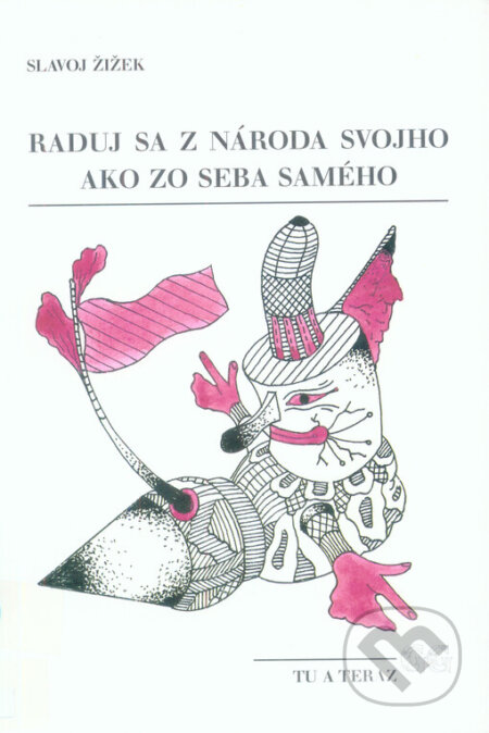 Kniha: Raduj sa z národa svojho ako zo seba samého (Slavoj Žižek). G plus G, 1993 Kniha: Raduj sa z národa svojho ako zo seba samého (Slavoj Žižek). G plus G, 1993