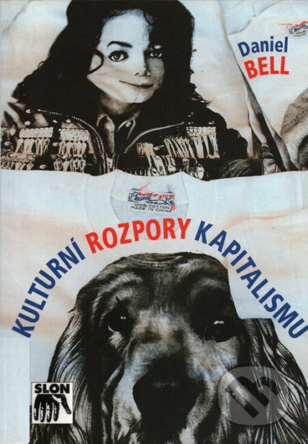 Kniha: Kulturní rozpory kapitalismu (Daniel Bell). SLON, 2000 Kniha: Kulturní rozpory kapitalismu (Daniel Bell). SLON, 2000