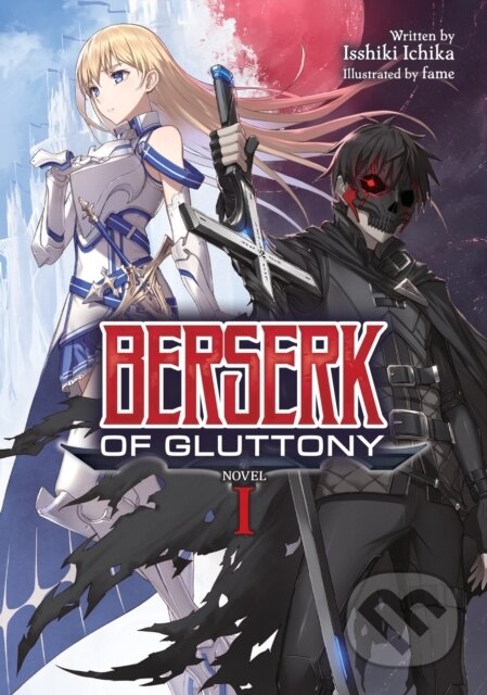 Kniha: Berserk of Gluttony 1 (Light Novel) (Isshiki Ichika). Seven Seas, 2021 Kniha: Berserk of Gluttony 1 (Light Novel) (Isshiki Ichika). Seven Seas, 2021