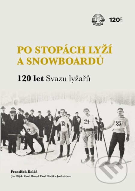 Kniha: Po stopách lyží a snowboardů / 120 let Svazu lyžařů (František Kolář, Jan Hájek, Jan Luštinec, Karel Hampl a Pavel Hladík). vydavateľ neuvedený, 2023 Kniha: Po stopách lyží a snowboardů / 120 let Svazu lyžařů (František Kolář, Jan Hájek, Jan Luštinec, Karel Hampl a Pavel Hladík). vydavateľ neuvedený, 2023