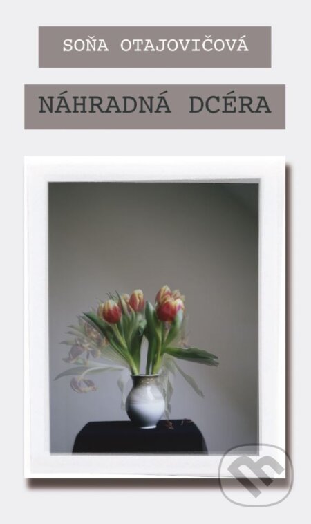 Kniha: Náhradná dcéra (Soňa Otajovičová). Slovart, 2024 Kniha: Náhradná dcéra (Soňa Otajovičová). Slovart, 2024