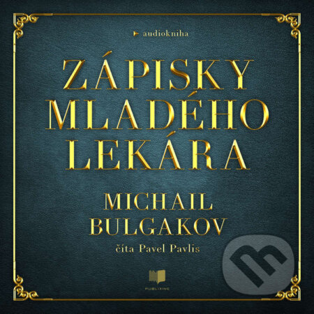 Audiokniha: Zápisky mladého lekára (Michail Bulgakov). Publixing Ltd, 2024 Audiokniha: Zápisky mladého lekára (Michail Bulgakov). Publixing Ltd, 2024