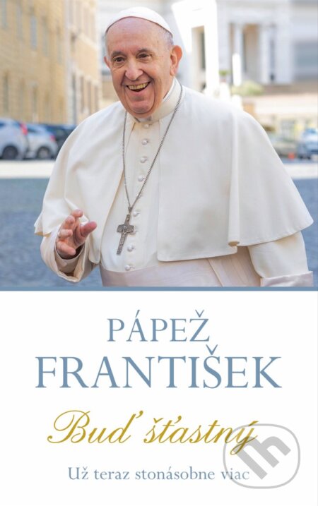 Pápež František - Buď šťastný, Fortuna Libri, 2024