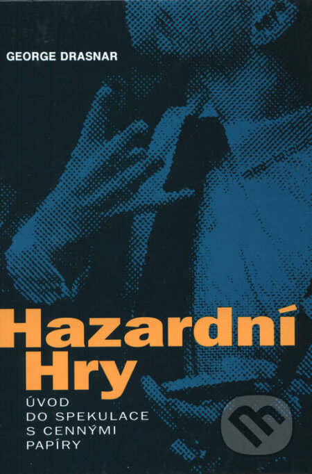 Kniha: Hazardní hry úvod do spekulace s cennými papíry (George Drasnar). Academia, 1995 Kniha: Hazardní hry úvod do spekulace s cennými papíry (George Drasnar). Academia, 1995