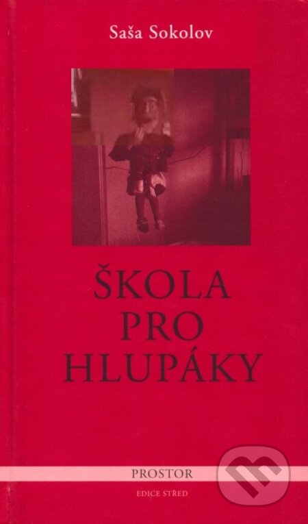 Kniha: Škola pro hlupáky (Saša Sokolov). Prostor, 2006 Kniha: Škola pro hlupáky (Saša Sokolov). Prostor, 2006