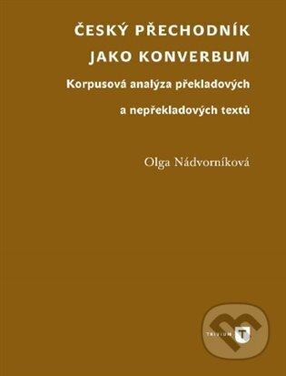 Kniha: Český přechodník jako konverbum (Olga Nádvorníková). Univerzita Karlova v Praze, 2024 Kniha: Český přechodník jako konverbum (Olga Nádvorníková). Univerzita Karlova v Praze, 2024