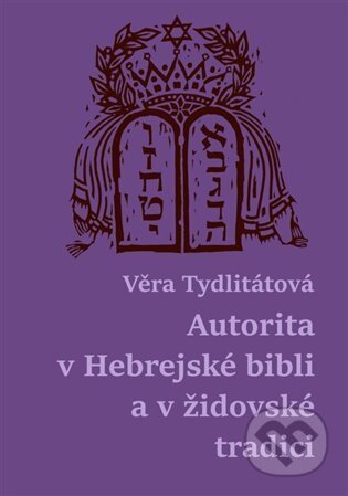 Kniha: Autorita v Hebrejské bibli a v židovské tradici (Věra Tydlitátová). Západočeská univerzita v Plzni, 2024 Kniha: Autorita v Hebrejské bibli a v židovské tradici (Věra Tydlitátová). Západočeská univerzita v Plzni, 2024