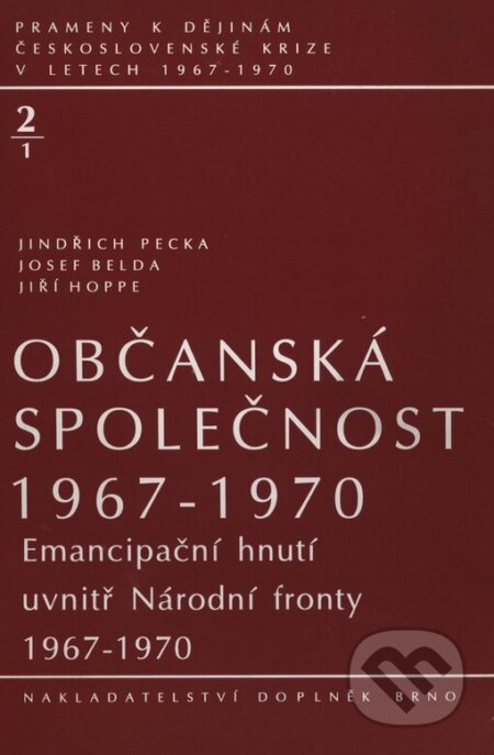 Kniha: Občanská společnost 1967-70 1.díl (Doplněk). Doplněk, 1995 Kniha: Občanská společnost 1967-70 1.díl (Doplněk). Doplněk, 1995