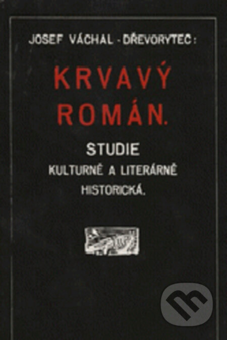 Kniha: Krvavý román (Josef Váchal). Paseka, 1999 Kniha: Krvavý román (Josef Váchal). Paseka, 1999