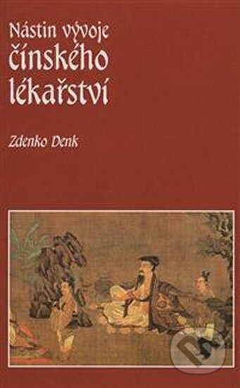 Kniha: Nástin vývoje čínského lékařství (Zdenko Denk). Triton, 1995 Kniha: Nástin vývoje čínského lékařství (Zdenko Denk). Triton, 1995