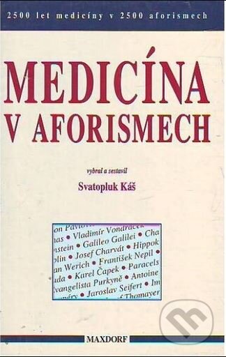 Kniha: Medicína v aforismech (Svatopluk Káš). Maxdorf, 1999 Kniha: Medicína v aforismech (Svatopluk Káš). Maxdorf, 1999