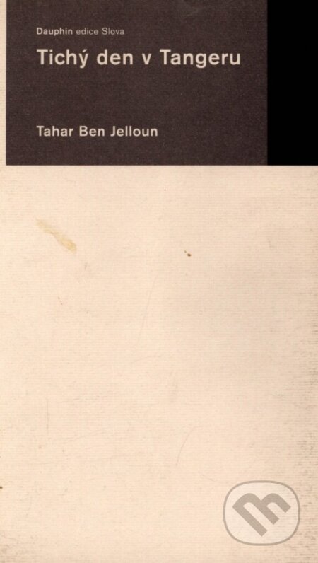 Kniha: Tichý den v Tangeru (Tahar Ben Jelloun). Dauphin, 2003 Kniha: Tichý den v Tangeru (Tahar Ben Jelloun). Dauphin, 2003