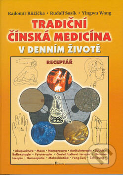 Kniha: Tradiční čínská medicína v denním životě (Radomír Růžička). Poznání, 2002 Kniha: Tradiční čínská medicína v denním životě (Radomír Růžička). Poznání, 2002