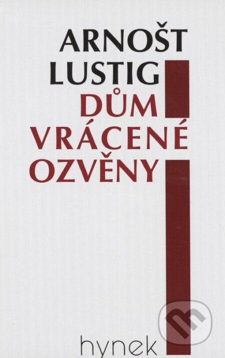 Kniha: Dům vrácené ozvěny (Arnošt Lustig). Hynek, 2003 Kniha: Dům vrácené ozvěny (Arnošt Lustig). Hynek, 2003