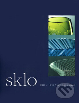 Kniha: Sklo 1880-1930 Nový Bor a okolí (Obecní dům Brno). Obecní dům Brno, 2002 Kniha: Sklo 1880-1930 Nový Bor a okolí (Obecní dům Brno). Obecní dům Brno, 2002