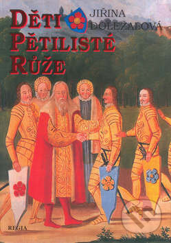 Kniha: Děti pětilisté růže (Jiřina Doležalová). Regia, 2008 Kniha: Děti pětilisté růže (Jiřina Doležalová). Regia, 2008