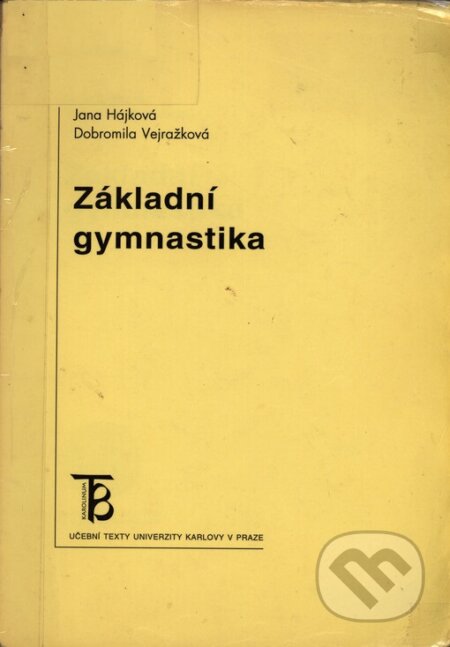 Kniha: Základní gymnastika (Dobromila Vejražková a Jana Hájková). Karolinum, 2005 Kniha: Základní gymnastika (Dobromila Vejražková a Jana Hájková). Karolinum, 2005
