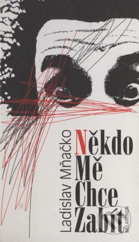 Kniha: Někdo mě chce zabít (Ladislav Mňačko). Melantrich, 1998 Kniha: Někdo mě chce zabít (Ladislav Mňačko). Melantrich, 1998